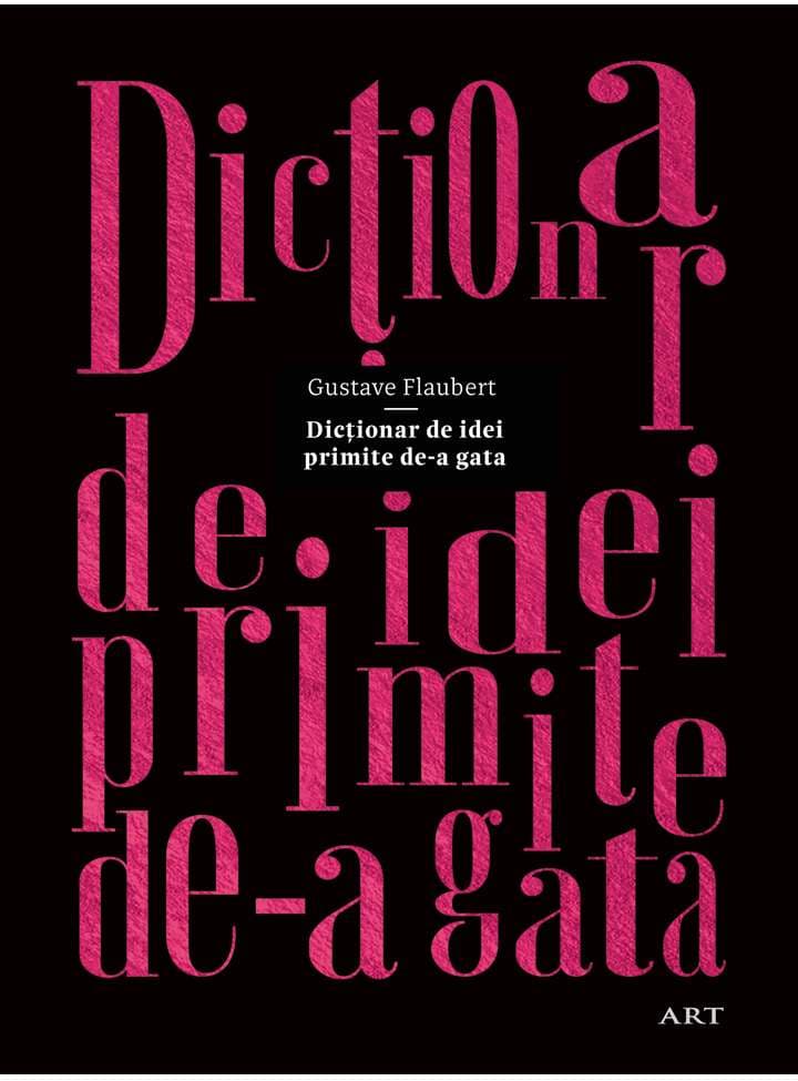 Dictionar de idei primite de-a gata | Gustave Flaubert