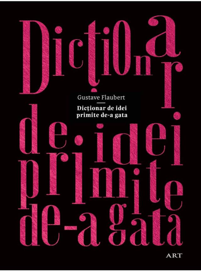 Dictionar de idei primite de-a gata | Gustave Flaubert