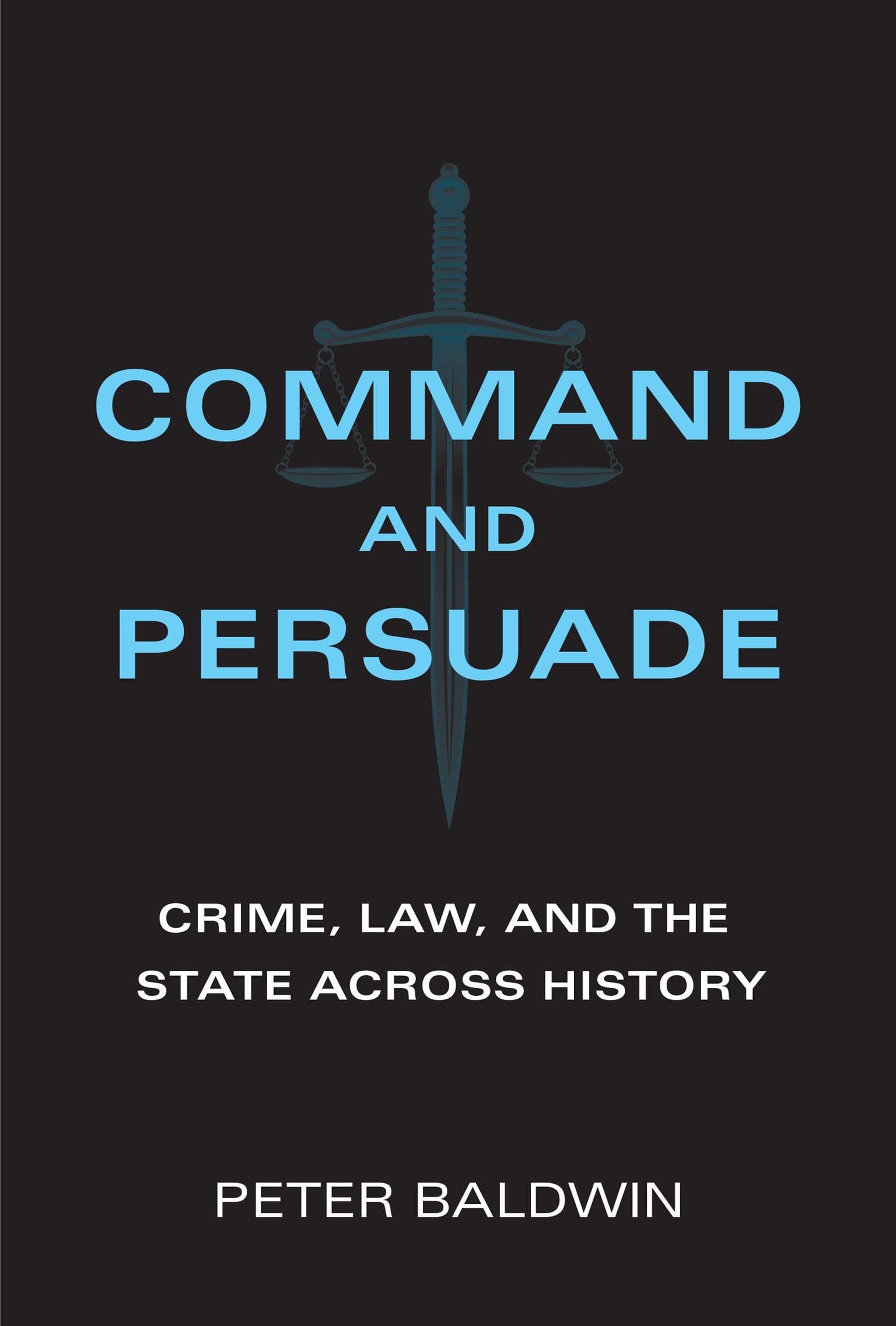 Command and Persuade | Peter Baldwin
