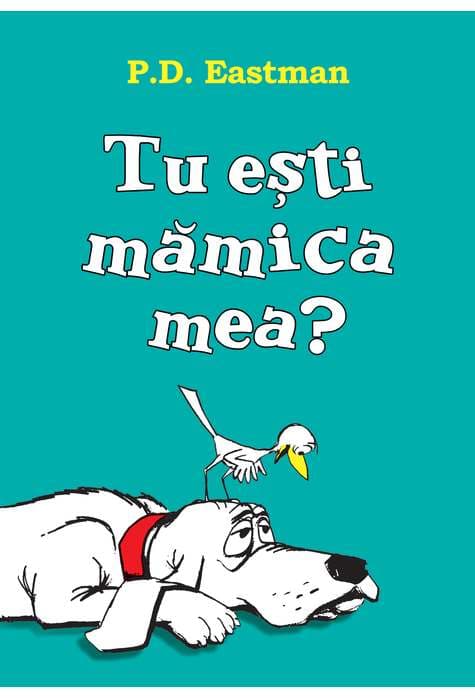 Tu esti mamica mea? | P.D. Eastman