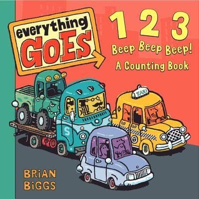 Everything Goes: 123 Beep Beep Beep! A Counting Book | Brian Biggs