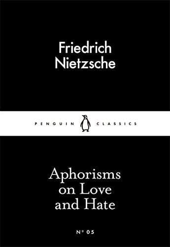 Aphorisms on Love and Hate | Friedrich Nietzsche