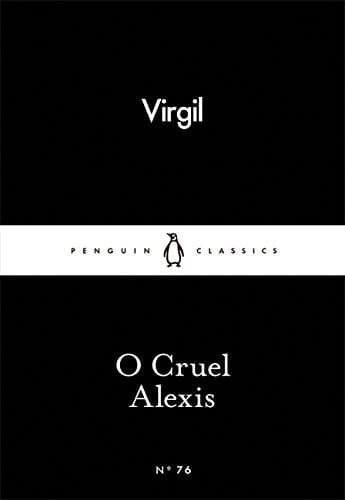 O Cruel Alexis | Virgil