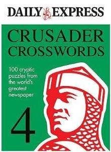 Crusader Crosswords v. 4: 100 Cryptic Puzzles from the World's Greatest Newspaper | Daily Express