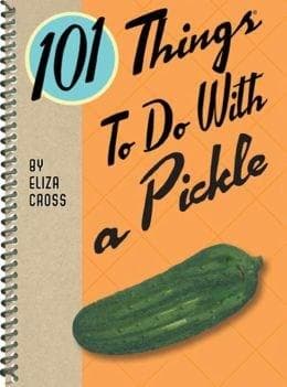 101 Things to Do With a Pickle | Eliza Cross