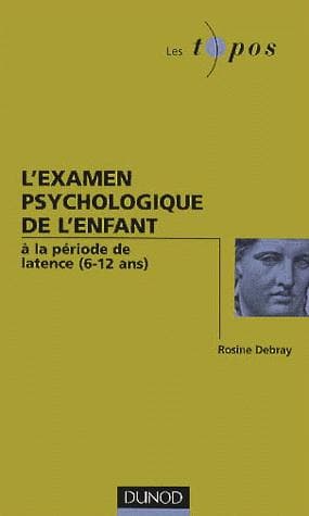 L'examen psychologique de l'enfant à la période de latence (6-12 ans) | Rosine Debray