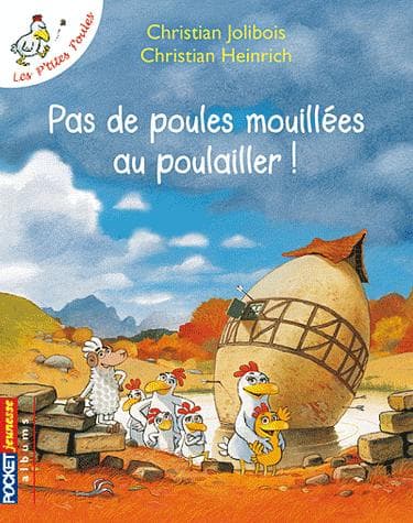 Les P'tites Poules - Pas de poules mouillees au poulailler! | Christian Jolibois