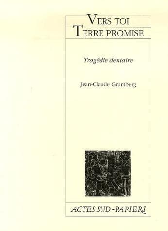 Vers toi Terre promise - Tragédie dentaire | Jean-Claude Grumberg