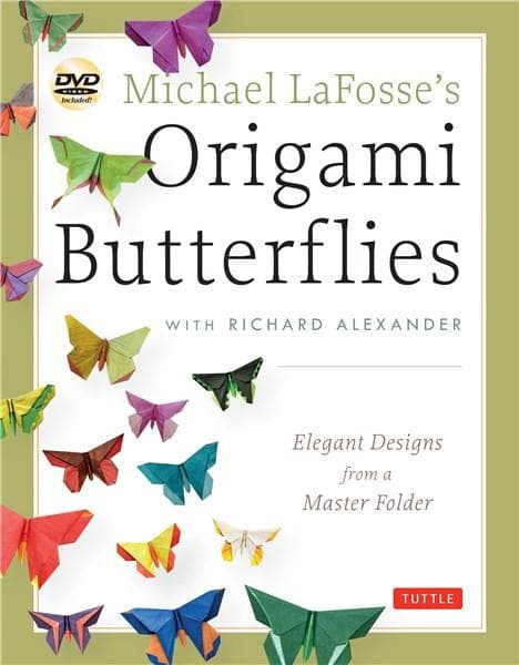 Michael Lafosse's Origami Butterflies | Michael G. LaFosse, Richard L. Alexander