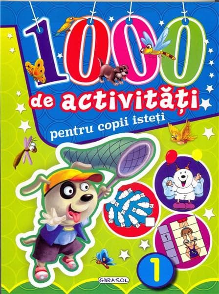 1000 de activitati pentru copii isteti - Vol. 1 |