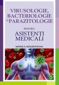 Virusologie, bacteriologie si parazitologie pentru asistentii medicali | Monica Moldoveanu