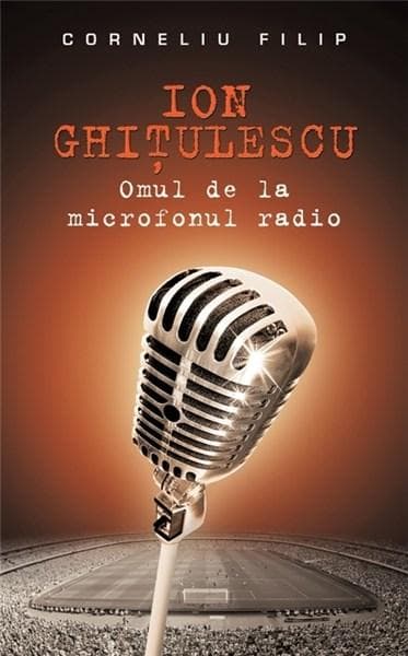 Ion Ghitulescu, omul de la microfonul radio  | Corneliu Filip