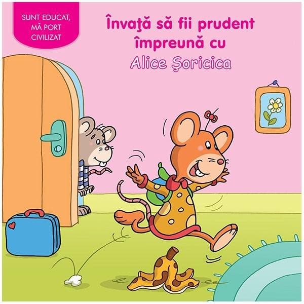 Invata sa fii prudent cu Alice Soricica |