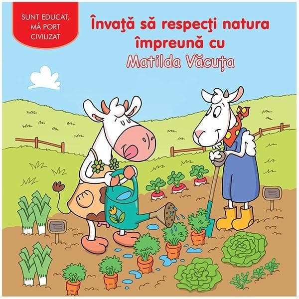 Invata sa respecti natura impreuna cu Matilda Vacuta |
