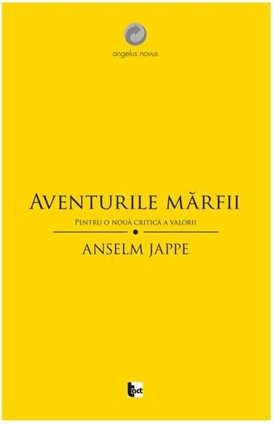 Aventurile marfii. Pentru o noua critica a valorii | Anselm Jappe