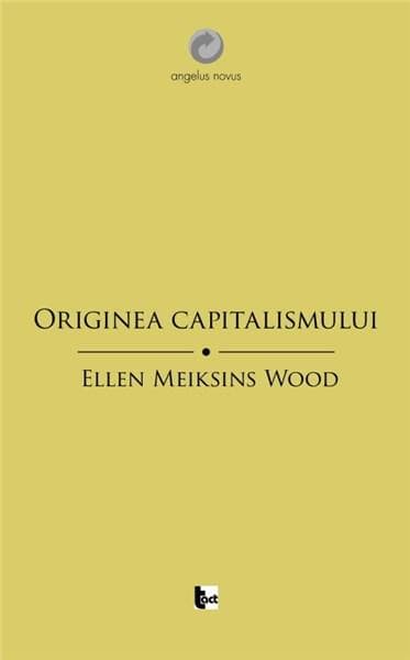 Originea capitalismului | Ellen Meiksins Wood