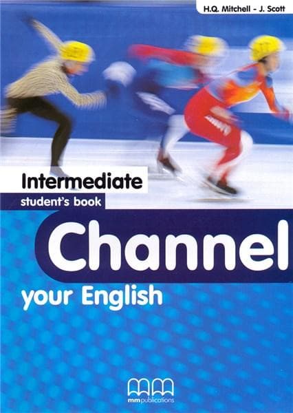 Channel your English Intermediate Student's Book | J. Scott, H.Q. Mitchell