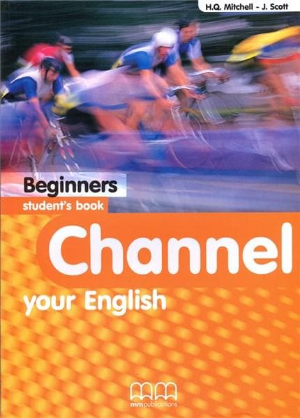 Channel your English Beginners Student's Book | J. Scott, H.Q. Mitchell