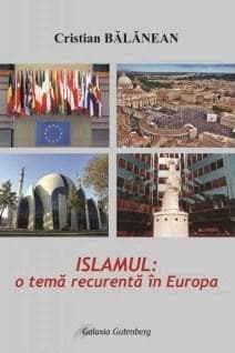Islamul: o tema recurenta in Europa | Cristian Balanean