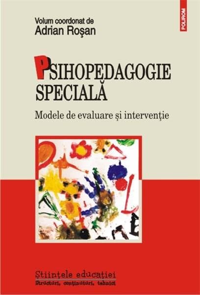 Psihopedagogie speciala. Modele de evaluare si interventie | Adrian Rosan (coord