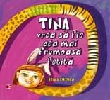Tina vrea sa fie cea mai frumoasa fetita  | Irina Bogdan