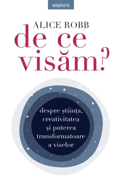 De ce visam | Alice Robb