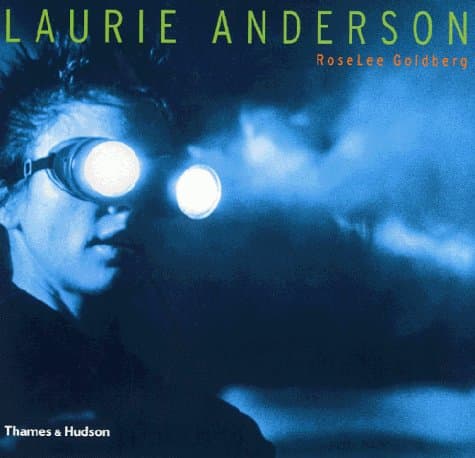 Laurie Anderson | Roselee Goldberg