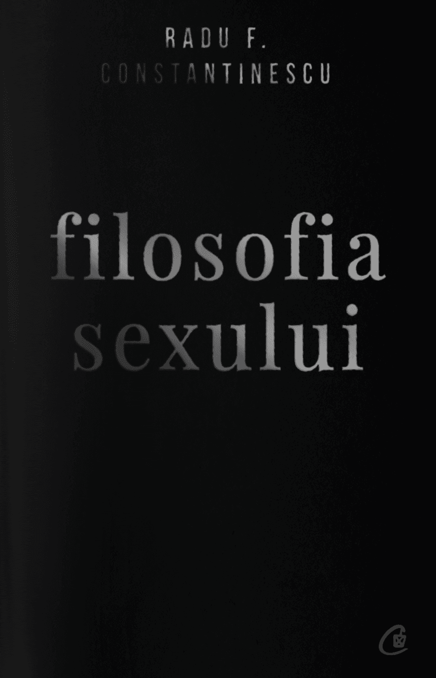 Filosofia sexului - editie necenzurata | Radu F. Constantinescu