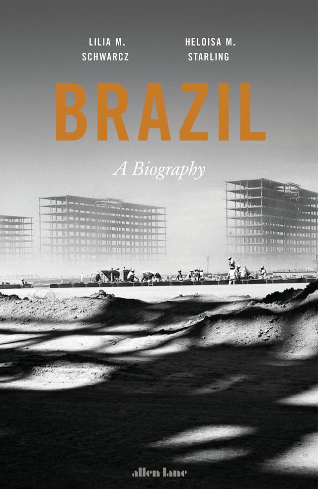 Brazil: A Biography | Lilia M. Schwarcz, Helouisa M. Starling