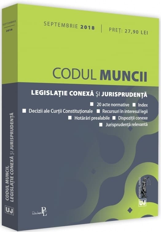 Codul muncii, legislatie conexa si jurisprudenta. Septembrie 2018 |
