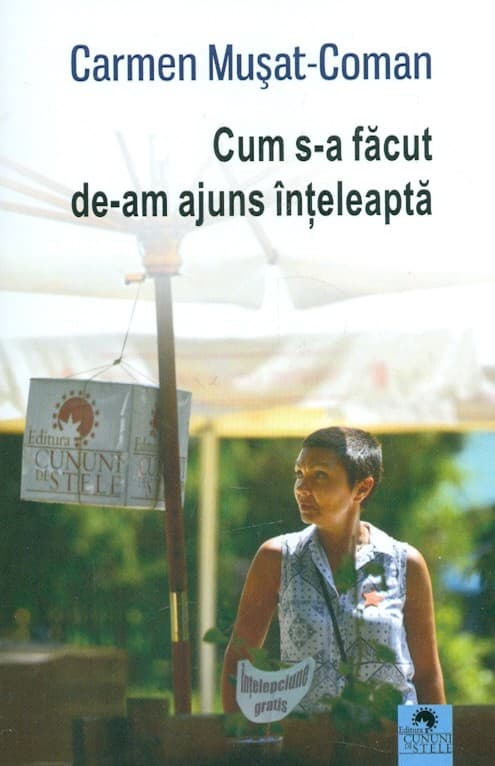 Cum s-a facut de-am ajuns inteleapta | Carmen Musat-Coman