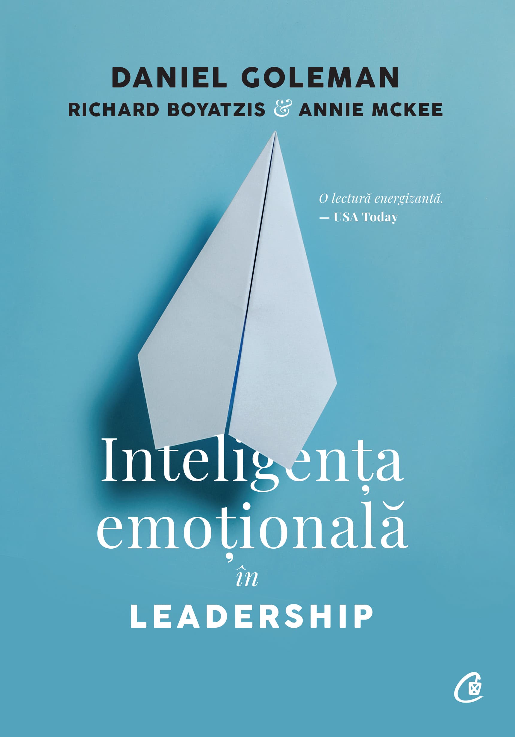 Inteligenta emotionala in Leadership | Daniel Goleman, Richard Boyatzis, Annie McKee