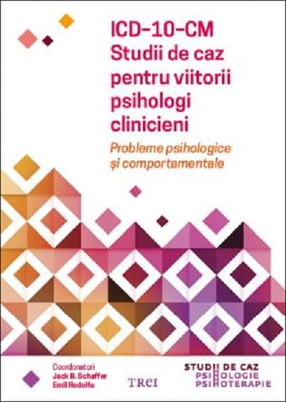 ICD-10-CM. Studii de caz pentru viitorii psihologi clinicieni | Jack B. Schaffer, Emil Rodolfa