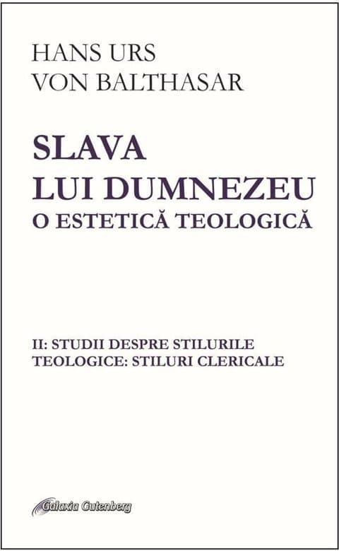Slava lui Dumnezeu. O estetica teologica - Volumul II | Hans Urs von Balthasar