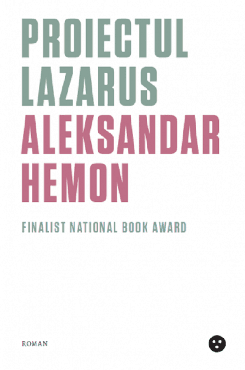 Proiectul Lazarus | Aleksandar Hemon