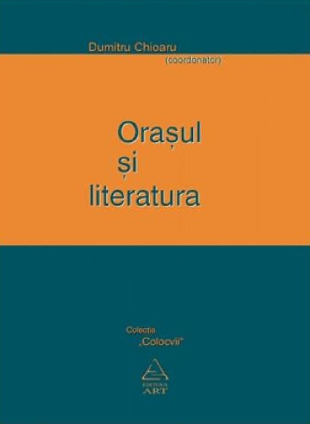 Orasul si literatura | Dumitru Chioaru
