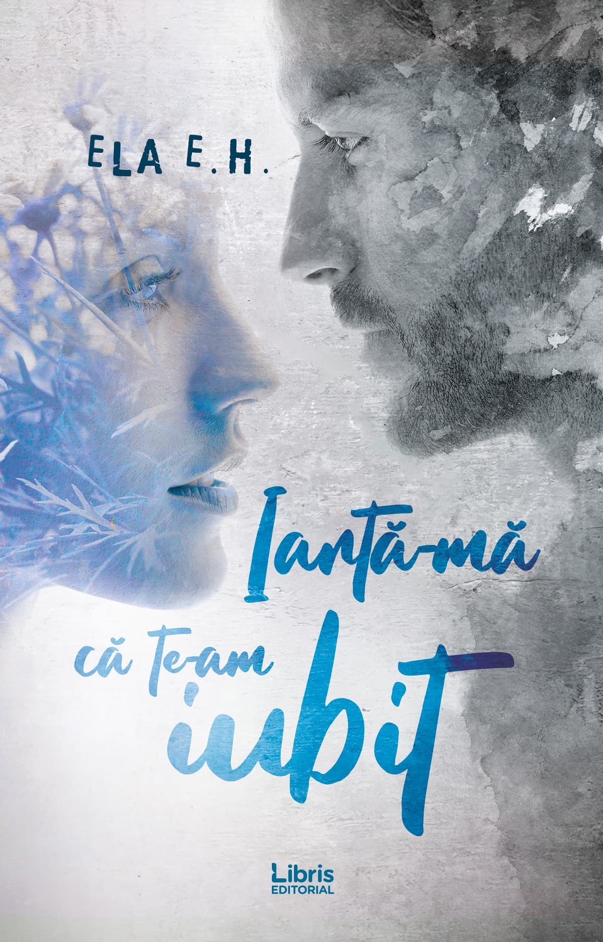 Iarta-ma ca te-am iubit | Ela E.H
