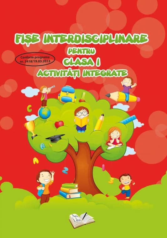 Fise interdisciplinare pentru clasa I. Activitati integrate | Adina Grigore, Cristina Ipate-Toma