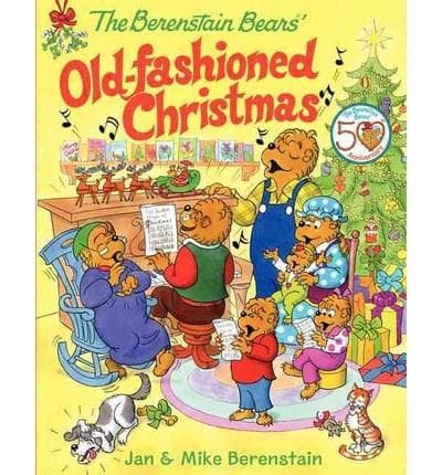 The Berenstain Bears' Old-Fashioned Christmas | Jan Berenstain, Mike Berenstain