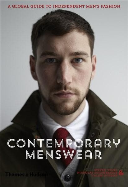 Contemporary Menswear: A Global Guide to Independent Men's Fashion | Steven Vogel, Nicholas Schonberger, Calum Gordon