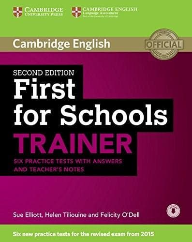 First for Schools Trainer Six Practice Tests with Answers and Teachers Notes with Audio | Felicity O'Dell, Sue Elliott, Helen Tiliouine