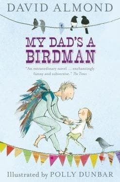 My Dad's a Birdman | David Almond