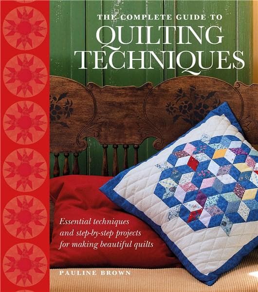 The Complete Guide to Quilting Techniques | Pauline Brown