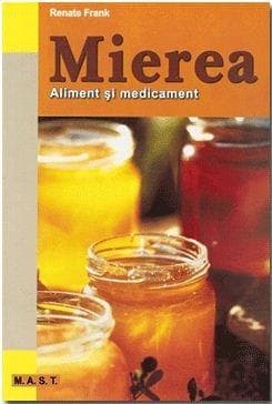 Mierea. Aliment si medicament | Renate Frank