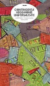 Contingenta, hegemonie, universalitate | Judith Butler, Ernesto Laclau, Slavoj Zizek